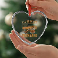 I Will Be In The Backyard Heart Crystal Glass Ornament Funny Bourbon Cigar Lover USA Flag