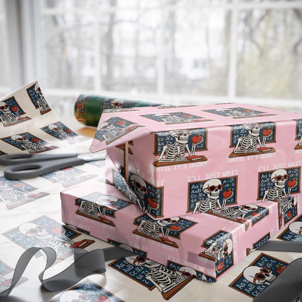 I Will Just Wait Until It Is Quite Wrapping Paper Roll Funny Skeleton Teacher - Wonder Print Shop