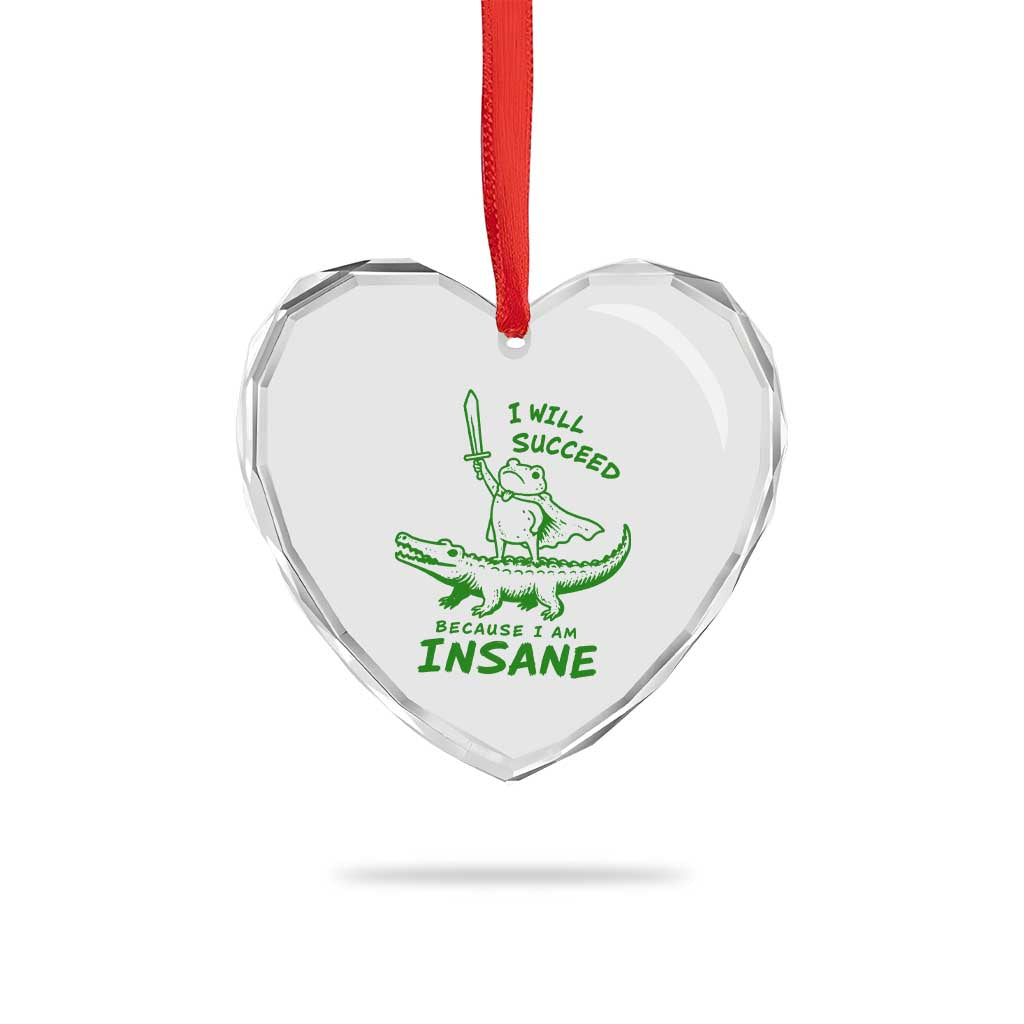 I Will Succeed Because I Am Insane Frog Crocodile Heart Crystal Glass Ornament