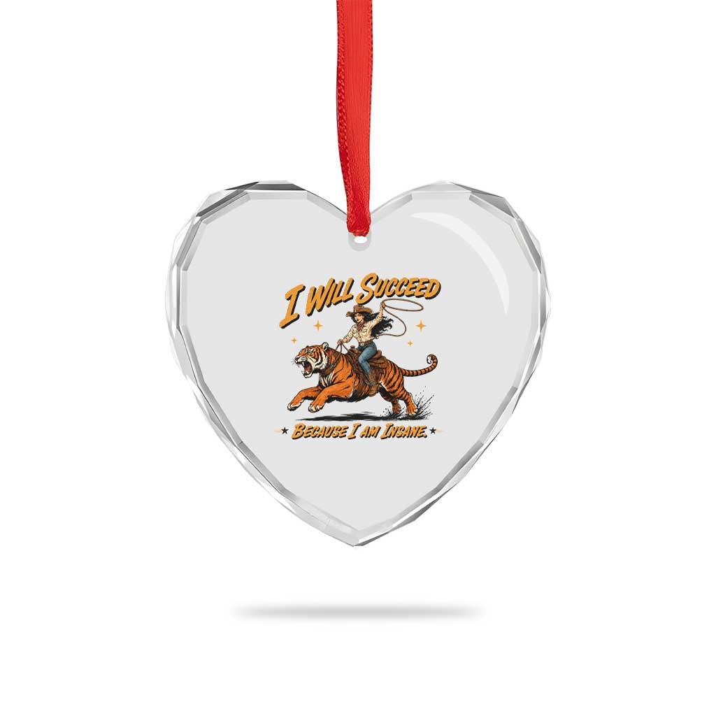 I Will Succeed Because I Am Insane Funny Cowgirl Riding Tiger Heart Crystal Glass Ornament