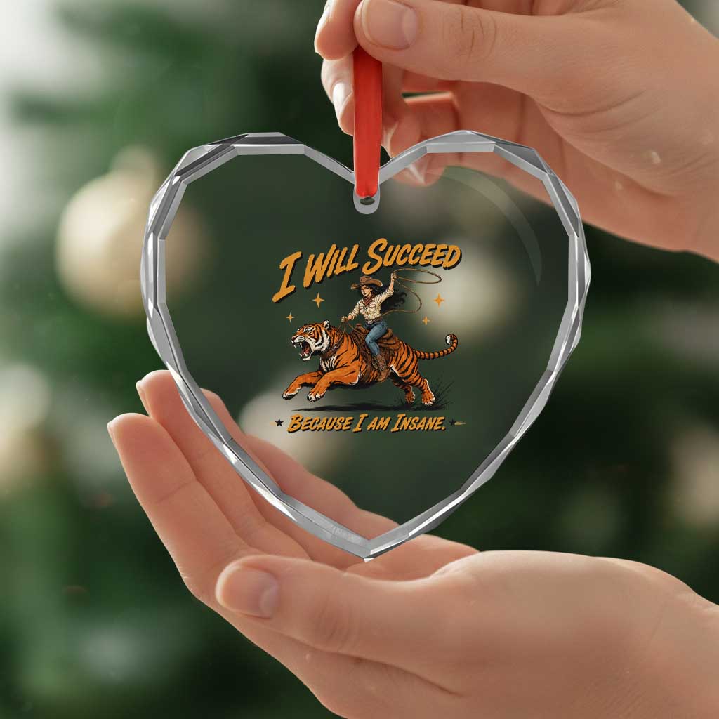 I Will Succeed Because I Am Insane Funny Cowgirl Riding Tiger Heart Crystal Glass Ornament