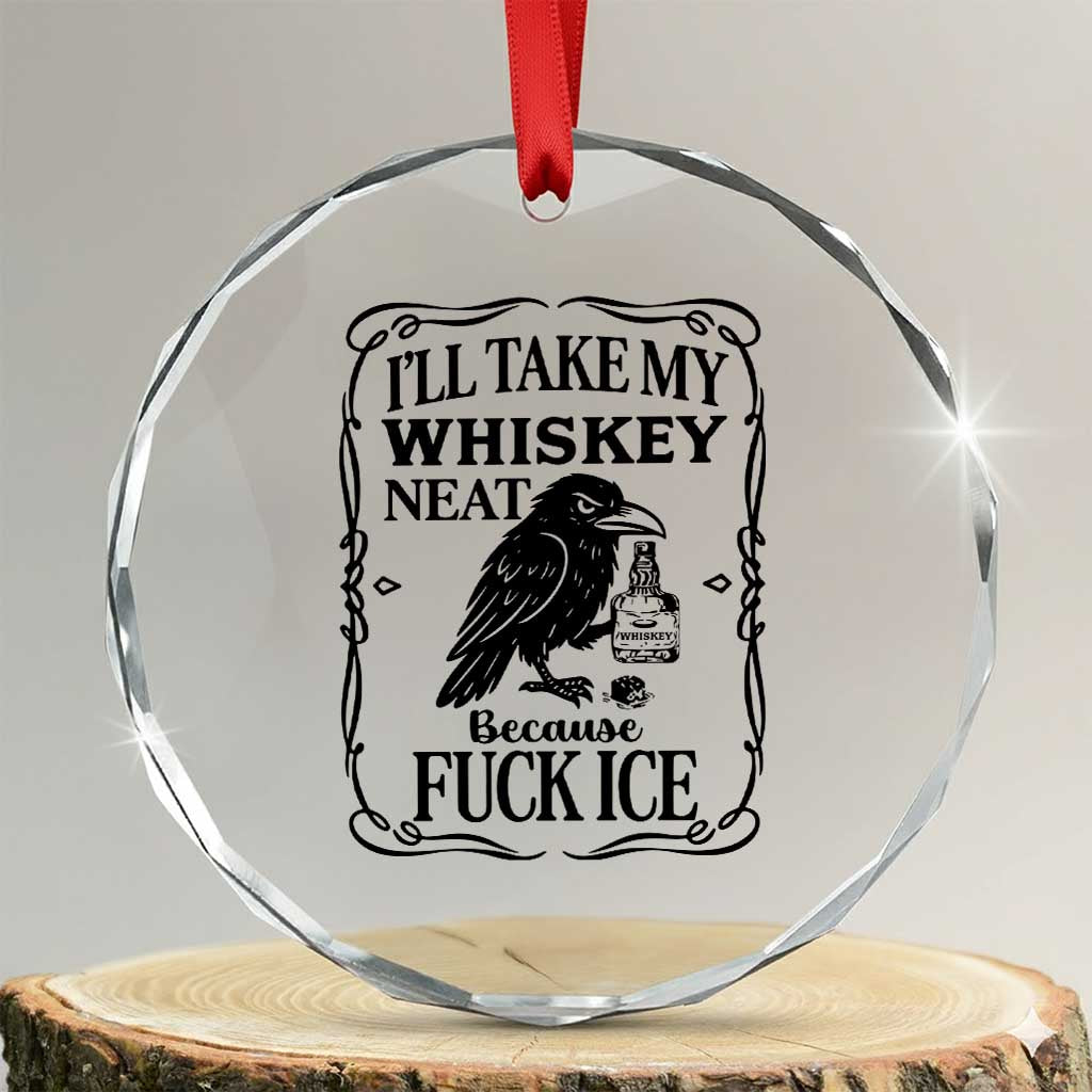 I Will Take My Whiskey Neat Because Fck Ice Crystal Glass Ornament Funny Political Whiskey