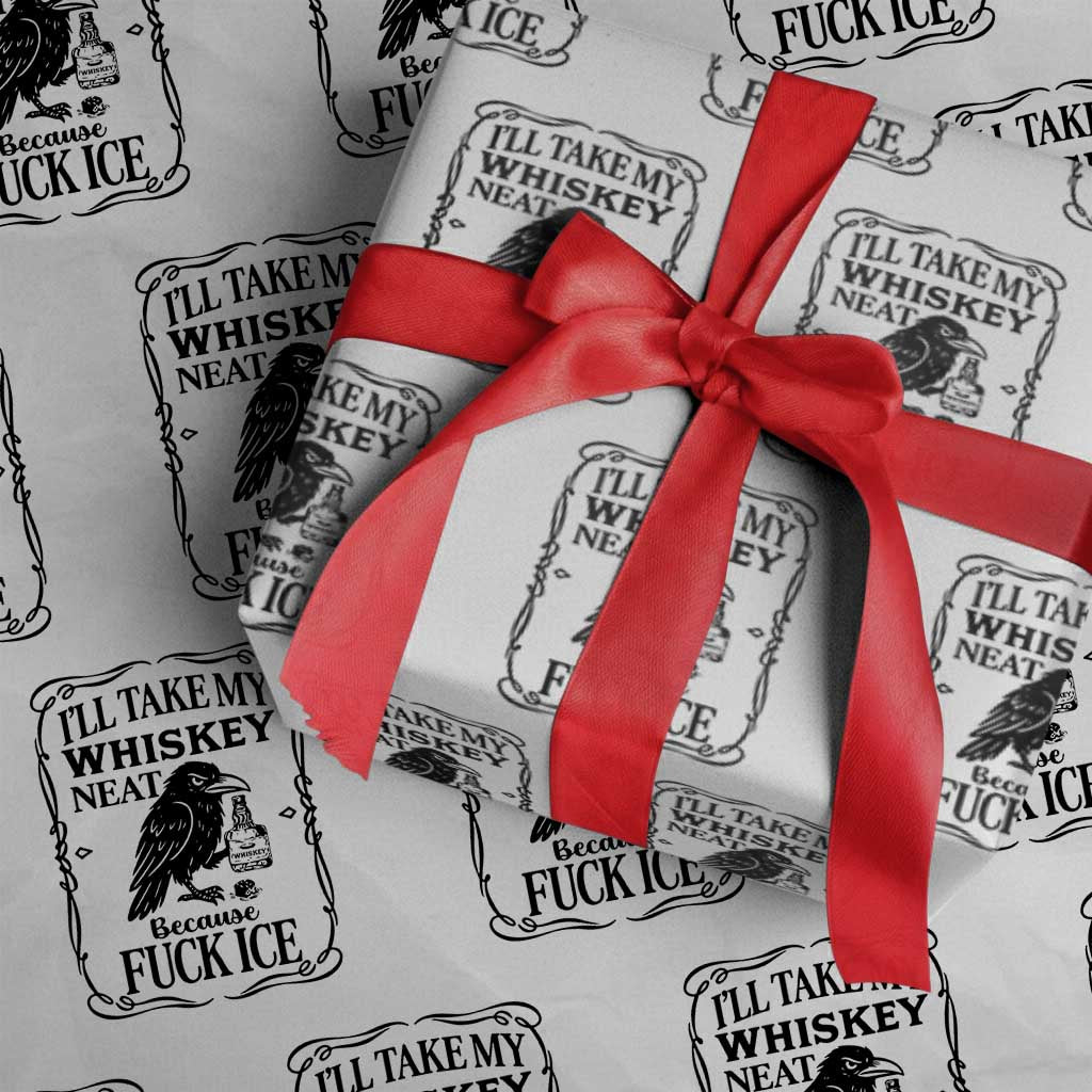 I Will Take My Whiskey Neat Because Fck Ice Wrapping Paper Roll Funny Political Whiskey