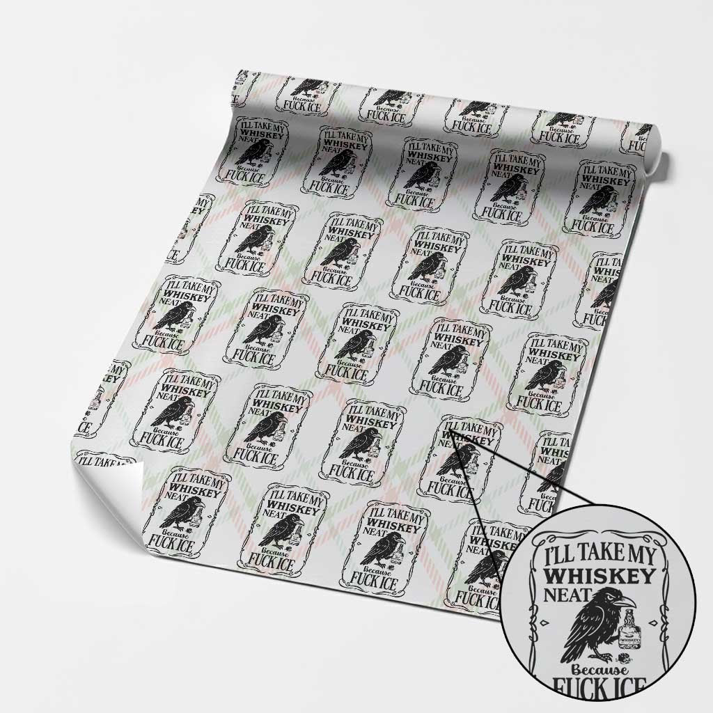 I Will Take My Whiskey Neat Because Fck Ice Wrapping Paper Roll Funny Political Whiskey