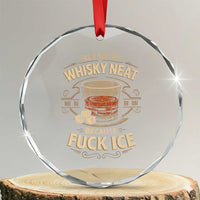 I Will Take My Whiskey Neat Because Fuck Ice Crystal Glass Ornament Funny Political Drinking