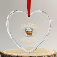 I Will Take My Whiskey Neat Because Fuck Ice Heart Crystal Glass Ornament Funny Political Wine Drinking Lover