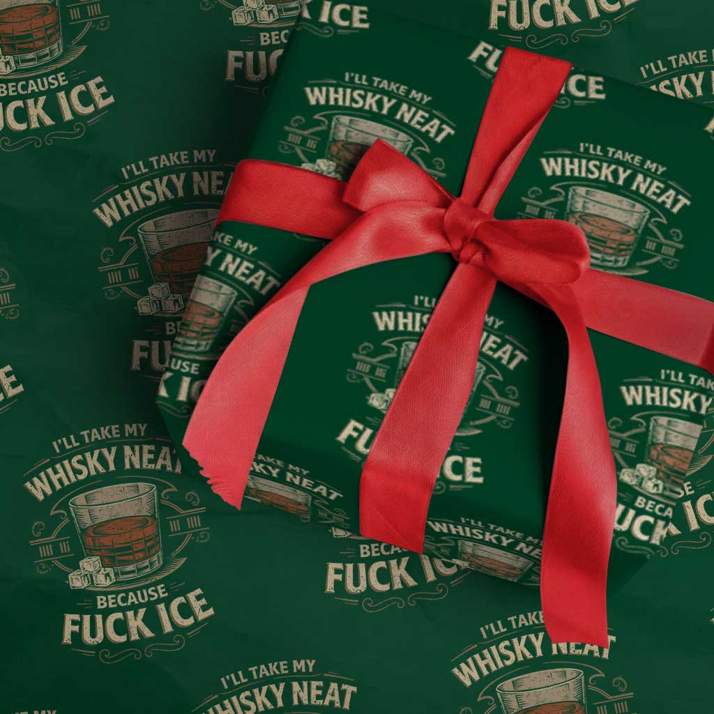 I Will Take My Whiskey Neat Because Fuck Ice Wrapping Paper Roll Funny Political Drinking