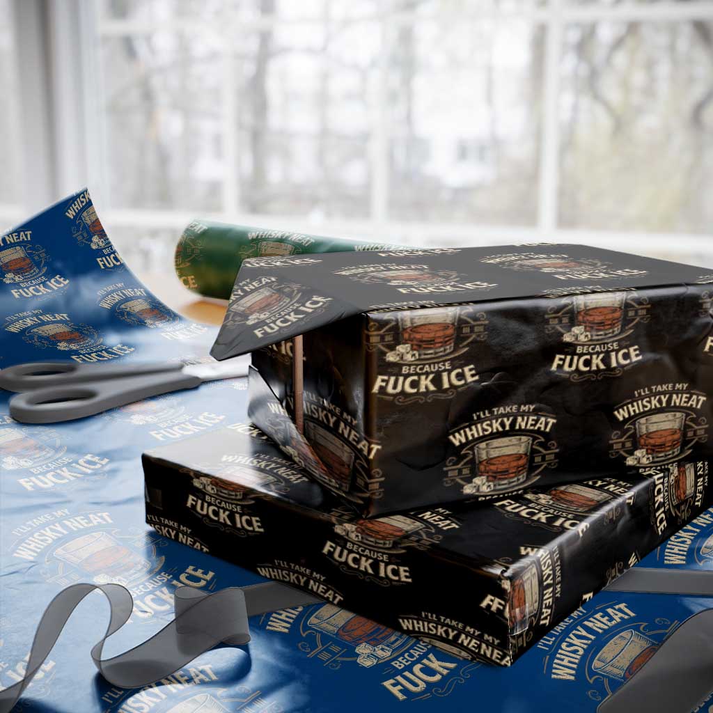 I Will Take My Whiskey Neat Because Fuck Ice Wrapping Paper Roll Funny Political Drinking