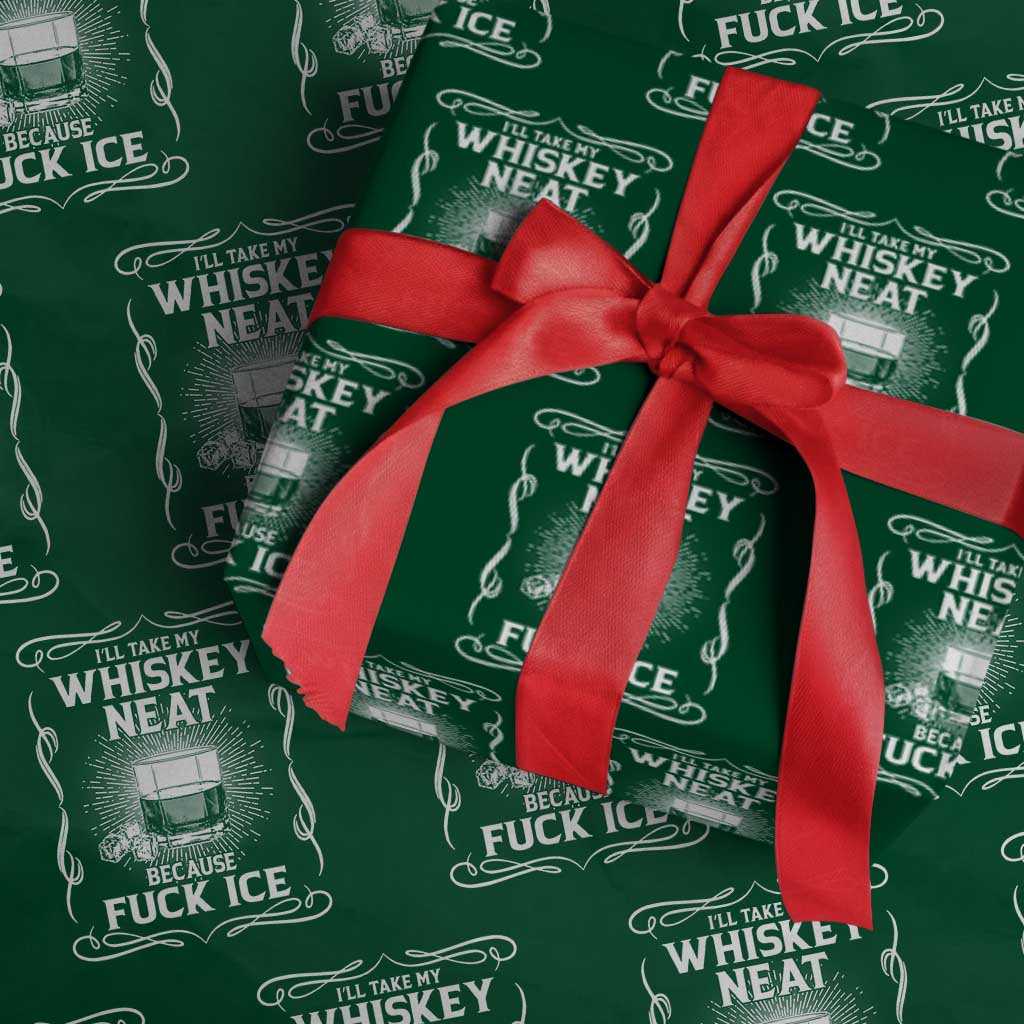 I Will Take My Whiskey Neat Because Fuck Ice Wrapping Paper Roll Funny Political Ice Cube Day Drinking