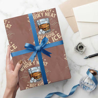 I Will Take My Whiskey Neat Because Fuck Ice Wrapping Paper Roll Funny Political Wine Drinking Lover