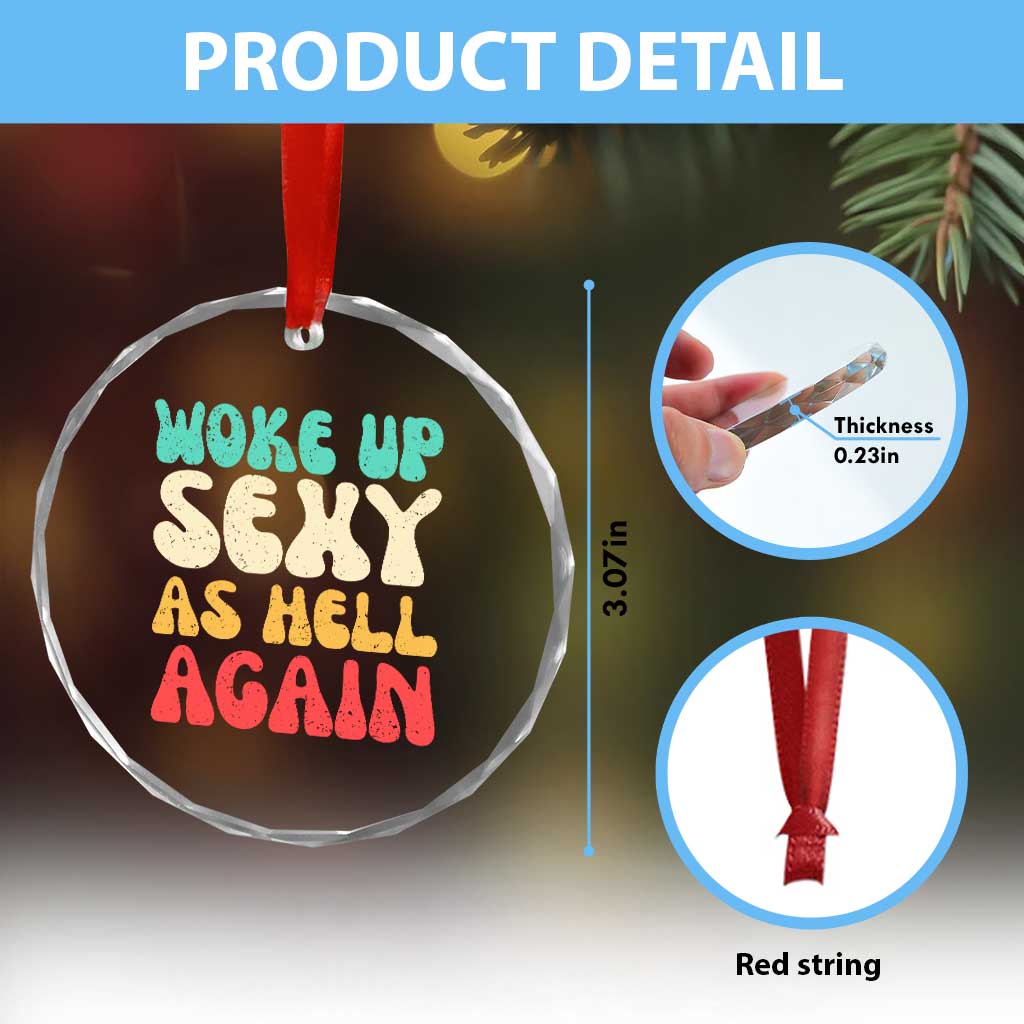 I Woke Up Sexy As Hell Again Crystal Glass Ornament Funny Sarcastic Women Saying