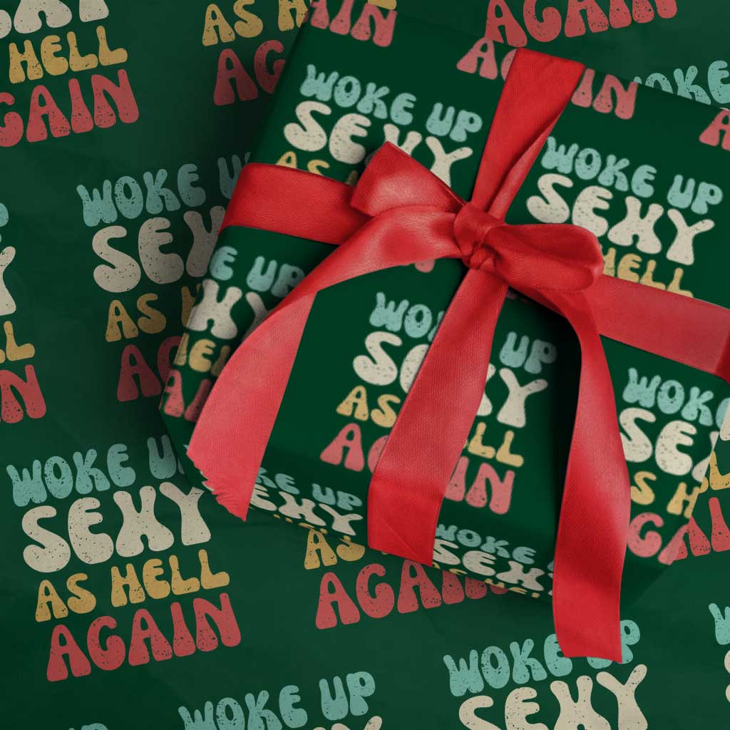 I Woke Up Sexy As Hell Again Wrapping Paper Roll Funny Sarcastic Women Saying