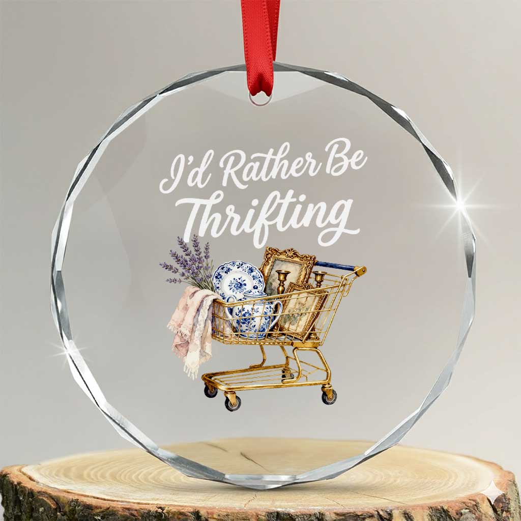 I Would Rather Be Thrifting Crystal Glass Ornament Funny Shopping Quote Vintage Hunter