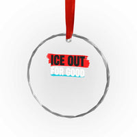 Ice Out For Good Crystal Glass Ornament Subtle Against Ice Protest Political Resistance