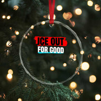 Ice Out For Good Crystal Glass Ornament Subtle Against Ice Protest Political Resistance