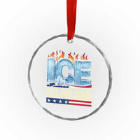 Ice Out For Good Patriotic Protest Crystal Glass Ornament Patriotic Burn Ice Justice Political Resistance