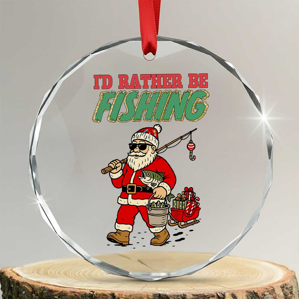 Id Rather Be Fishing Crystal Glass Ornament Funny Christmas Holiday Gift - Wonder Print Shop