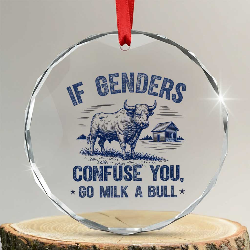 If Genders Confuse You Go Milk a Bull Crystal Glass Ornament Sarcastic Country Humor - Wonder Print Shop