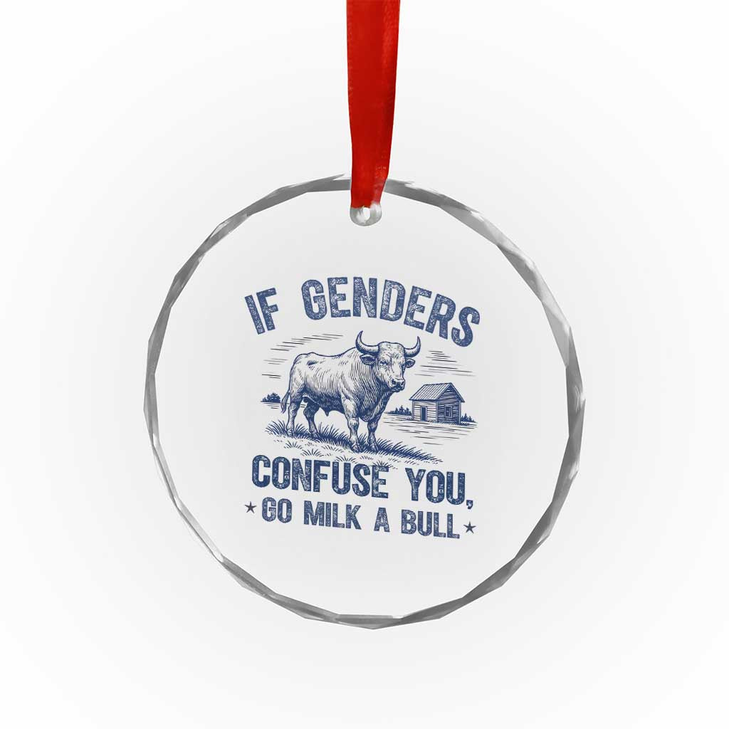 If Genders Confuse You Go Milk a Bull Crystal Glass Ornament Sarcastic Country Humor TS02