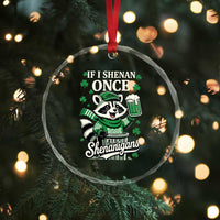 If I Shenan Once I Will Shenanigan Crystal Glass Ornament St Patricks Day Raccoon