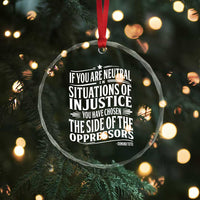 If You Are Neutral In Situations Of Injustice You Have Chosen The Side Of The Oppressors Crystal Glass Ornament Demond Tutu Quotes - Wonder Print Shop