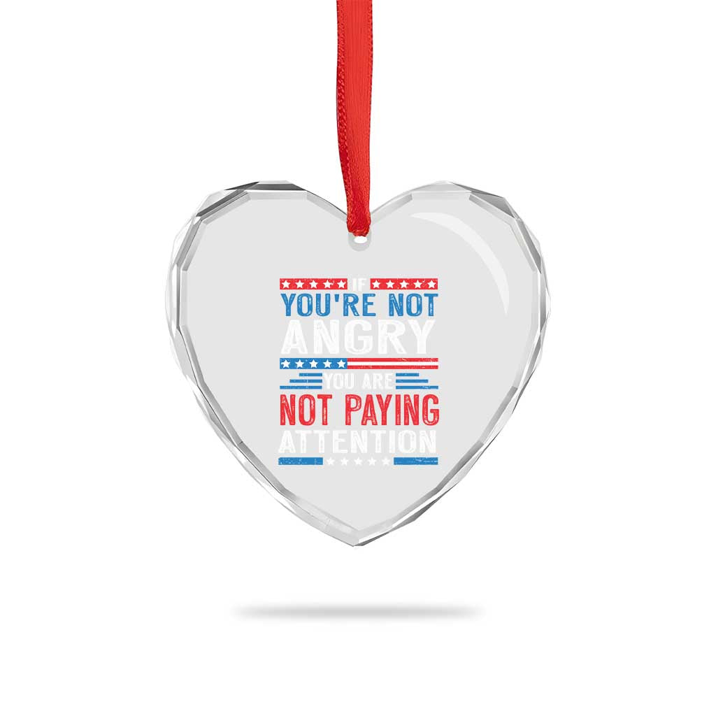 If You Are Not Angry You Are Not Paying Attention Heart Crystal Glass Ornament Vintage Stars And Stripes - Wonder Print Shop