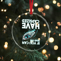 If You Can Read This I Have Capsized Crystal Glass Ornament Funny Boating - Wonder Print Shop