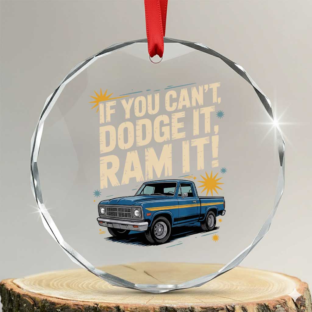 If You Can’t Dodge It Ram It Funny Truck Meme Crystal Glass Ornament for Gearheads Country Road Warriors - Wonder Print Shop