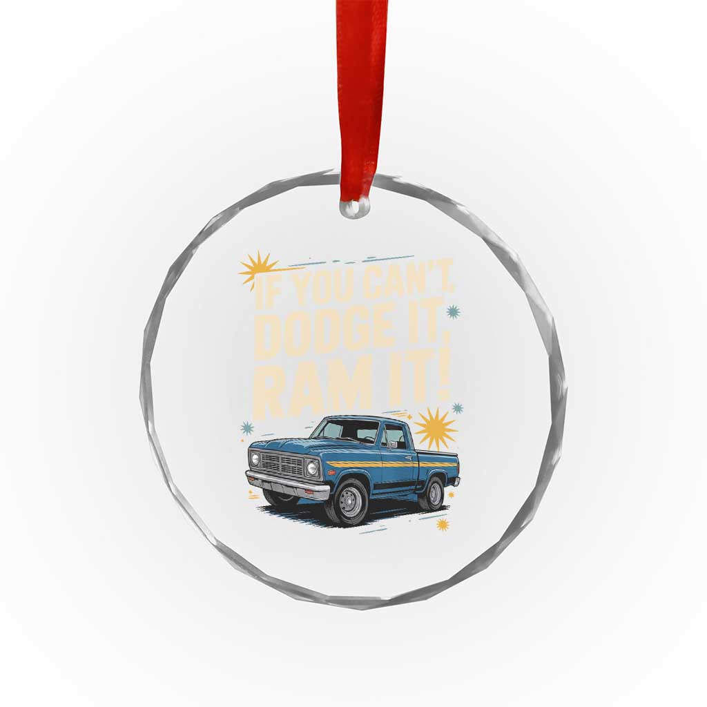 If You Can’t Dodge It Ram It Funny Truck Meme Crystal Glass Ornament for Gearheads Country Road Warriors - Wonder Print Shop