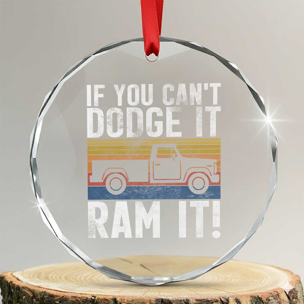 If You Can’t Dodge It Ram It Retro Truck Meme Crystal Glass Ornament for Gearheads Country Road Warriors - Wonder Print Shop