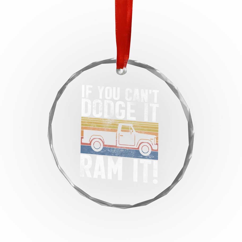 If You Can’t Dodge It Ram It Retro Truck Meme Crystal Glass Ornament for Gearheads Country Road Warriors - Wonder Print Shop