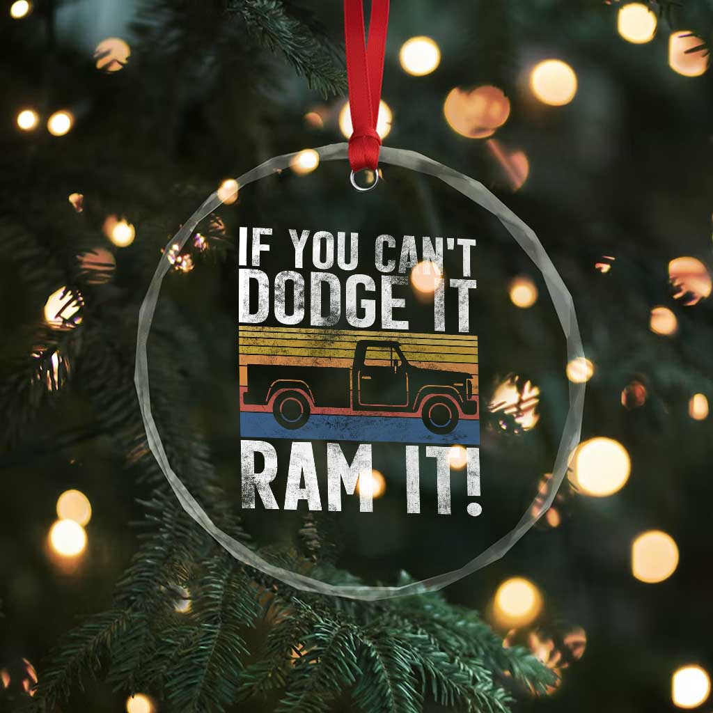 If You Can’t Dodge It Ram It Retro Truck Meme Crystal Glass Ornament for Gearheads Country Road Warriors - Wonder Print Shop