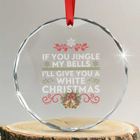 If You Jingle My Bells I'll Give You A White Xmas Crystal Glass Ornament TS11