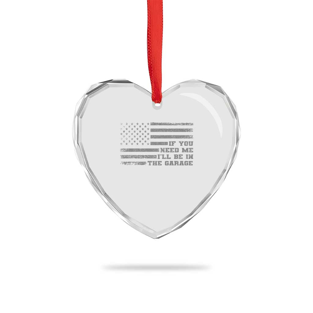 If You Need Me I Will Be In The Garage Funny Mechanic Heart Crystal Glass Ornament Vintage American Flag