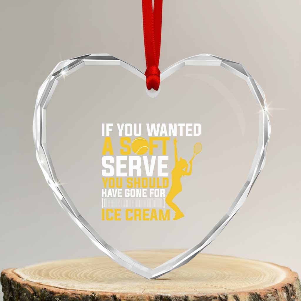 If You Wanted Soft Serve Gone For Ice Cream Heart Crystal Glass Ornament Tennis Lover Gift - Wonder Print Shop