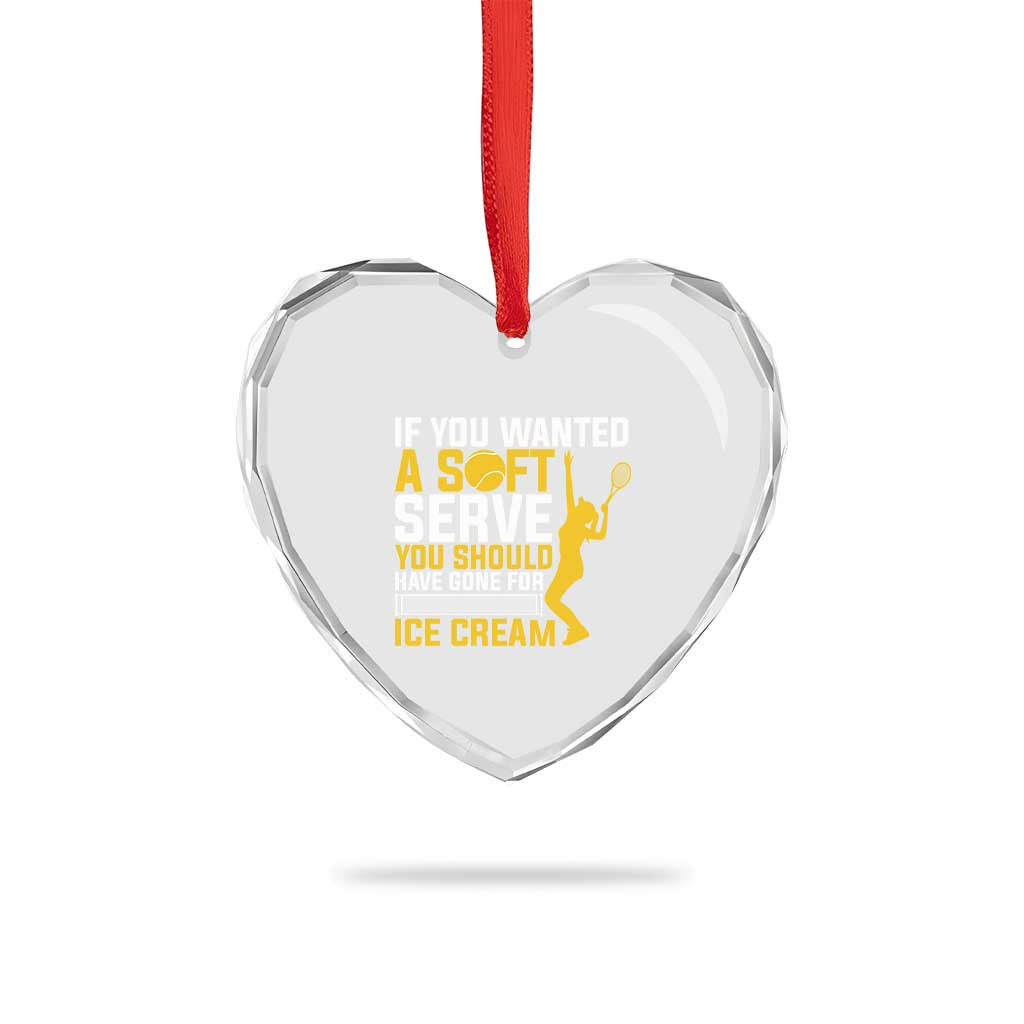 If You Wanted Soft Serve Gone For Ice Cream Heart Crystal Glass Ornament Tennis Lover Gift - Wonder Print Shop
