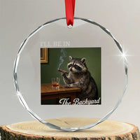I'll Be in the Backyard Crystal Glass Ornament Funny Whiskey Cigar Raccoon Meme