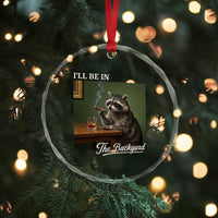 I'll Be in the Backyard Crystal Glass Ornament Funny Whiskey Cigar Raccoon Meme
