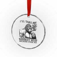 I'll Take My Whiskey Neat Because F Ice Crystal Glass Ornament Smoking and Drinking Bigfoot Subtle Political Resistance