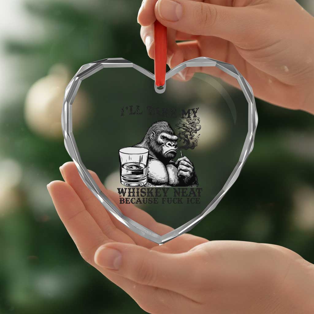 I'll Take My Whiskey Neat Because F Ice Heart Crystal Glass Ornament Smoking and Drinking Bigfoot Subtle Political Resistance