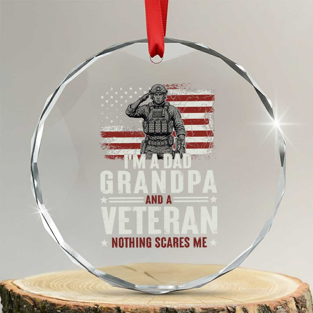 I'm A Dad Grandpa and Veteran Nothing Scares Me Crystal Glass Ornament Funny Veteran Dad Grandpa Humor