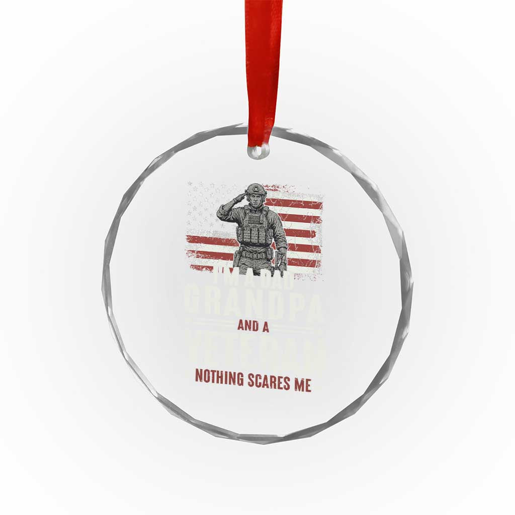 I'm A Dad Grandpa and Veteran Nothing Scares Me Crystal Glass Ornament Funny Veteran Dad Grandpa Humor