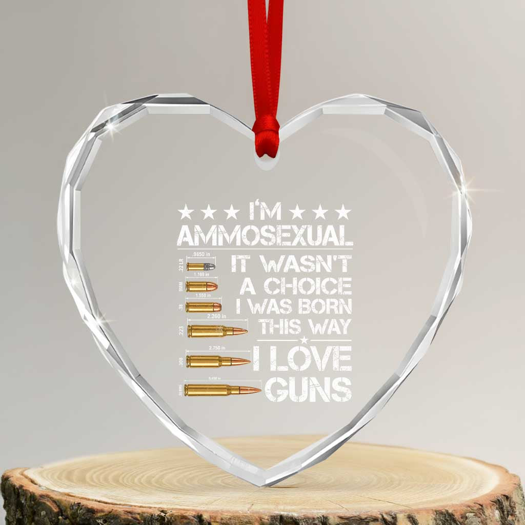 I'm Ammosexual It Wasn't A Choice 2nd Amendment Gun Lovers Heart Crystal Glass Ornament