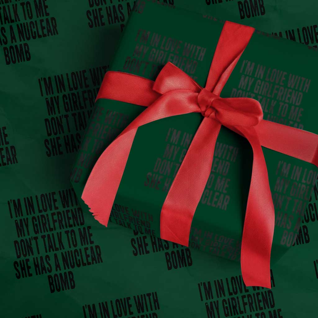 I'm In Love With My Girlfriend Don't Talk To Me Wrapping Paper Roll Funny Relationship Boyfriend Gifts - Wonder Print Shop