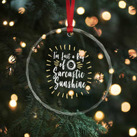 Im Just A Ray Of Sarcastic Sunshine Crystal Glass Ornament Funny Attitude Gift - Wonder Print Shop