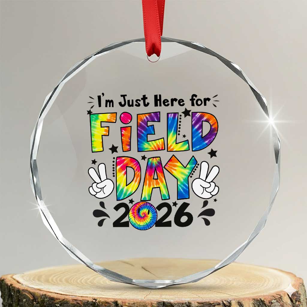I'm Just Here for Field Day 2026 Crystal Glass Ornament Groovy School Retro Tie Dye Effect Printing