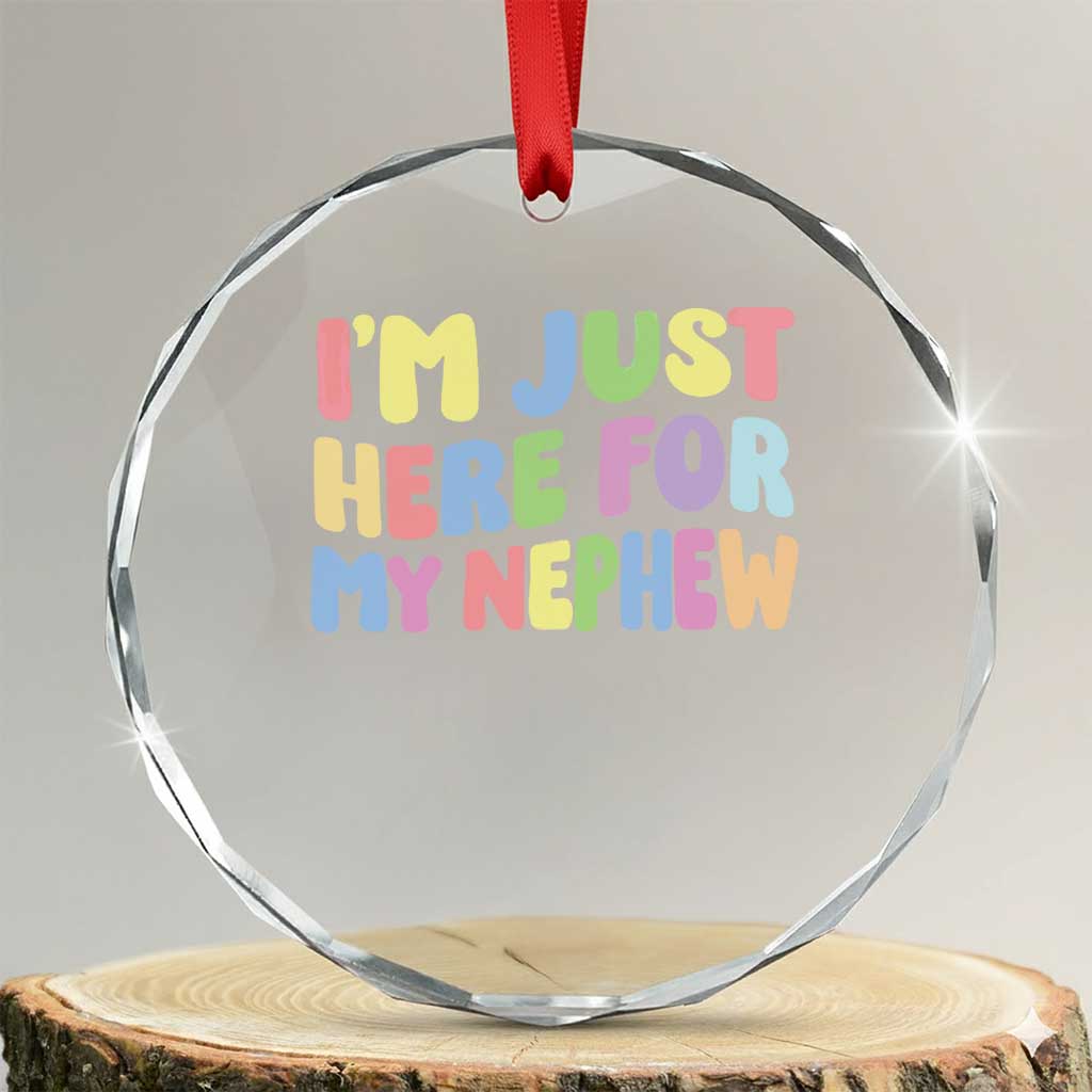 Im Just Here For My Nephew Crystal Glass Ornament Gift For Aunt From Nephew