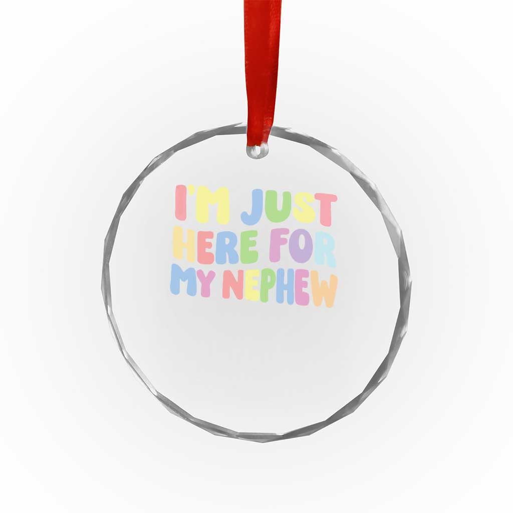Im Just Here For My Nephew Crystal Glass Ornament Gift For Aunt From Nephew