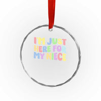 Im Just Here For My Niece Crystal Glass Ornament Gift For Aunt From Niece