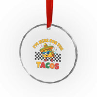 I'm Just Here for the Tacos Crystal Glass Ornament Funny Mexican Food